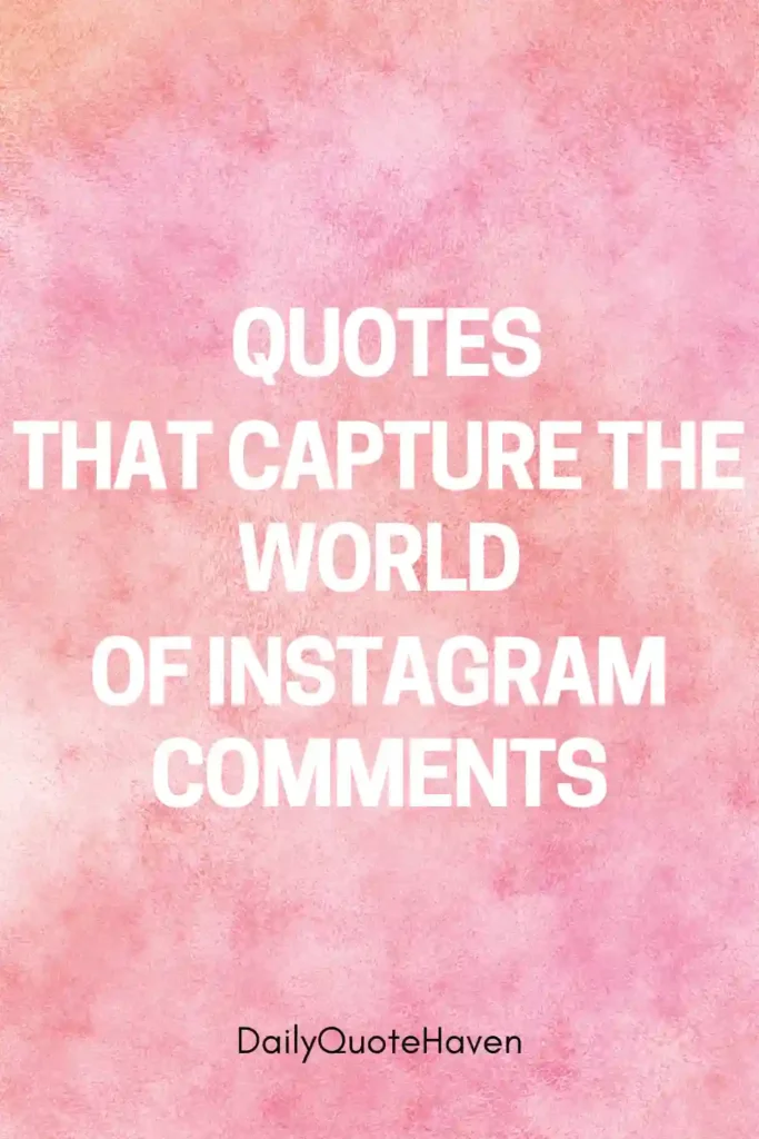 100 Short Quotes About Instagram Comments