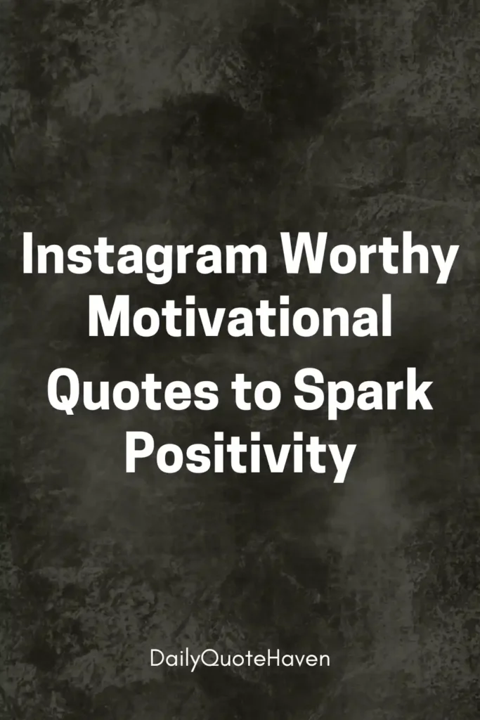 100 Short & Motivational Quotes for Instagram